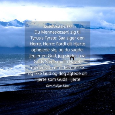 Picture 04 - Ezekiel 28:2 DA1871 - Du Menneskesøn! sig til Tyrus's Fyrste: Saa - Bible Verse Picture