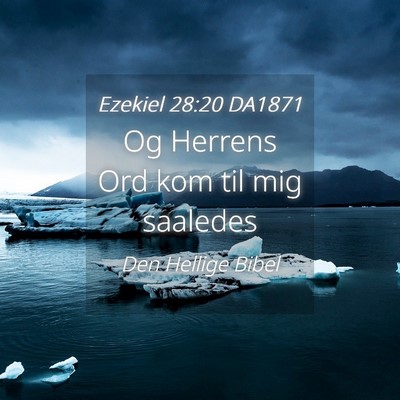 Picture 04 - Ezekiel 28:20 DA1871 - Og Herrens Ord kom til mig - Bible Verse Picture