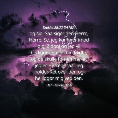 Picture 04 - Ezekiel 28:22 DA1871 - og sig: Saa siger den Herre, Herre: Se, jeg - Bible Verse Picture