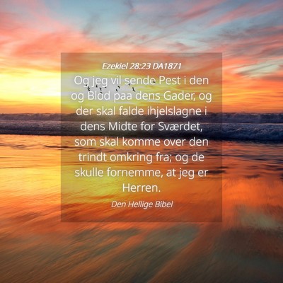 Picture 04 - Ezekiel 28:23 DA1871 - Og jeg vil sende Pest i den og Blod paa dens - Bible Verse Picture