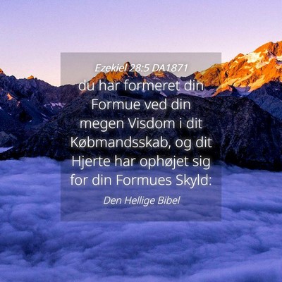 Picture 04 - Ezekiel 28:5 DA1871 - du har formeret din Formue ved din megen Visdom i - Bible Verse Picture