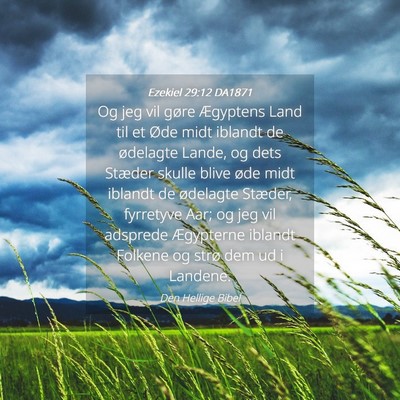 Picture 04 - Ezekiel 29:12 DA1871 - Og jeg vil gøre Ægyptens Land til et Øde midt - Bible Verse Picture