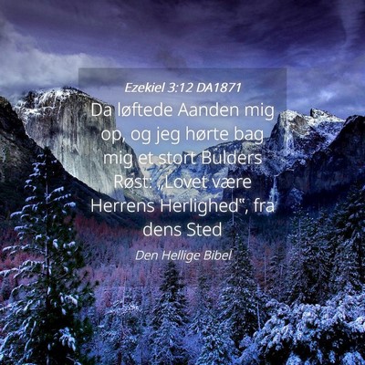 Picture 04 - Ezekiel 3:12 DA1871 - Da løftede Aanden mig op, og jeg hørte bag mig - Bible Verse Picture