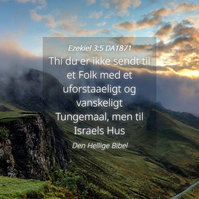 Picture 04 - Ezekiel 3:5 DA1871 - Thi du er ikke sendt til et Folk med et - Bible Verse Picture