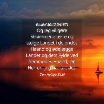 Picture 04 - Ezekiel 30:12 DA1871 - Og jeg vil gøre Strømmene tørre og sælge - Bible Verse Picture
