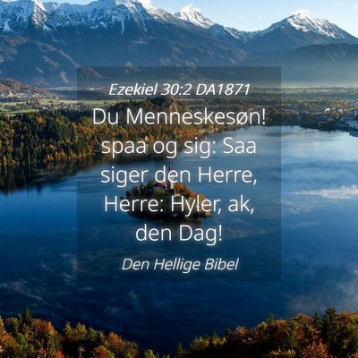 Picture 04 - Ezekiel 30:2 DA1871 - Du Menneskesøn! spaa og sig: Saa siger den - Bible Verse Picture