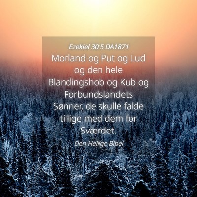 Picture 04 - Ezekiel 30:5 DA1871 - Morland og Put og Lud og den hele Blandingshob og - Bible Verse Picture