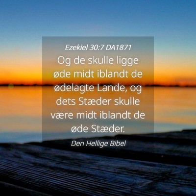 Picture 04 - Ezekiel 30:7 DA1871 - Og de skulle ligge øde midt iblandt de ødelagte - Bible Verse Picture