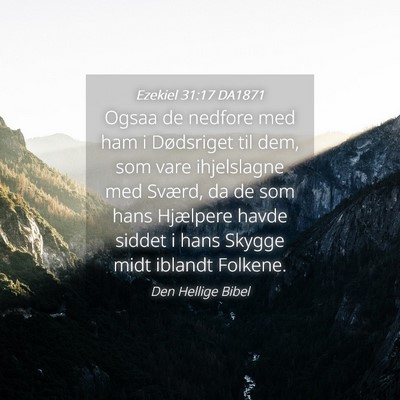 Picture 04 - Ezekiel 31:17 DA1871 - Ogsaa de nedfore med ham i Dødsriget til dem, - Bible Verse Picture