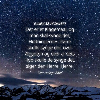 Picture 04 - Ezekiel 32:16 DA1871 - Det er et Klagemaal, og man skal synge det, - Bible Verse Picture