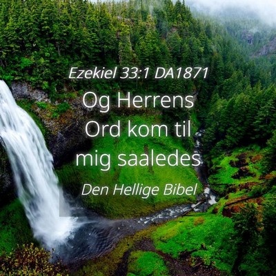 Picture 04 - Ezekiel 33:1 DA1871 - Og Herrens Ord kom til mig - Bible Verse Picture