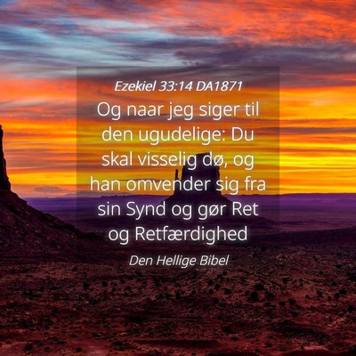 Picture 04 - Ezekiel 33:14 DA1871 - Og naar jeg siger til den ugudelige: Du skal - Bible Verse Picture