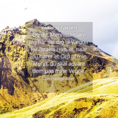 Picture 04 - Ezekiel 33:7 DA1871 - Og du, Menneskesøn! jeg har sat dig til Vægter - Bible Verse Picture