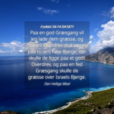 Picture 04 - Ezekiel 34:14 DA1871 - Paa en god Græsgang vil jeg lade dem græsse, og - Bible Verse Picture