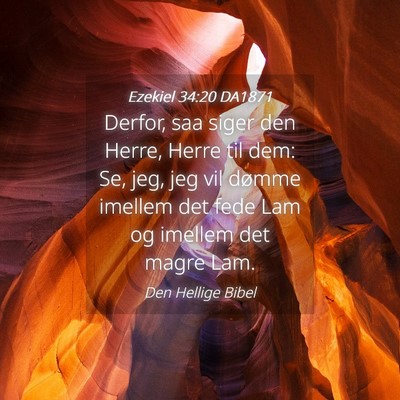Picture 04 - Ezekiel 34:20 DA1871 - Derfor, saa siger den Herre, Herre til dem: Se, - Bible Verse Picture