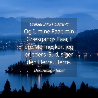 Picture 04 - Ezekiel 34:31 DA1871 - Og I, mine Faar, min Græsgangs Faar, I ere - Bible Verse Picture