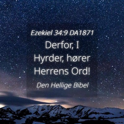 Picture 04 - Ezekiel 34:9 DA1871 - Derfor, I Hyrder, hører Herrens - Bible Verse Picture