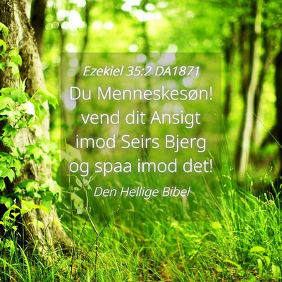 Picture 04 - Ezekiel 35:2 DA1871 - Du Menneskesøn! vend dit Ansigt imod Seirs Bjerg - Bible Verse Picture