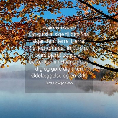 Picture 04 - Ezekiel 35:3 DA1871 - Og du skal sige til det: Saa siger den Herre, - Bible Verse Picture