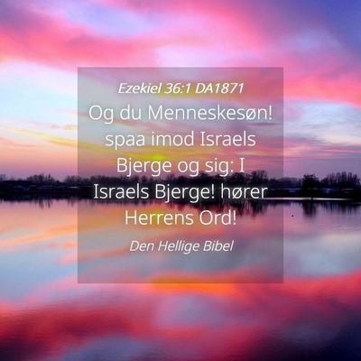 Picture 04 - Ezekiel 36:1 DA1871 - Og du Menneskesøn! spaa imod Israels Bjerge og - Bible Verse Picture