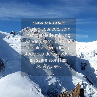 Picture 04 - Ezekiel 37:10 DA1871 - Og jeg spaaede, som han befalede mig, og Aanden - Bible Verse Picture