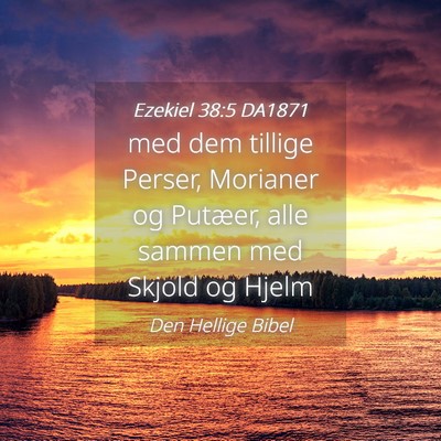 Picture 04 - Ezekiel 38:5 DA1871 - med dem tillige Perser, Morianer og Putæer, alle - Bible Verse Picture