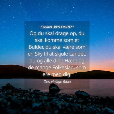 Picture 04 - Ezekiel 38:9 DA1871 - Og du skal drage op, du skal komme som et Bulder, - Bible Verse Picture