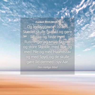 Picture 04 - Ezekiel 39:9 DA1871 - Og Indbyggerne i Israels Stæder skulle gaa ud og - Bible Verse Picture