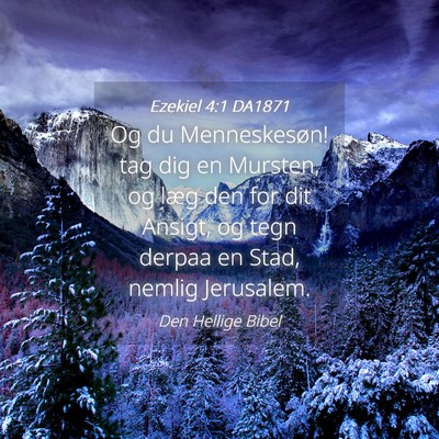 Picture 04 - Ezekiel 4:1 DA1871 - Og du Menneskesøn! tag dig en Mursten, og læg - Bible Verse Picture