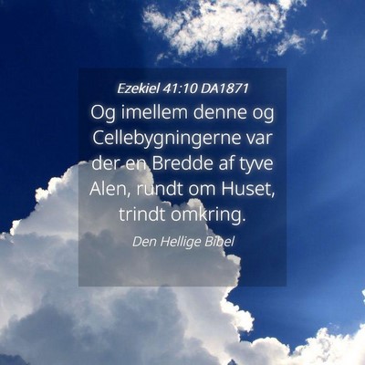 Picture 04 - Ezekiel 41:10 DA1871 - Og imellem denne og Cellebygningerne var der en - Bible Verse Picture