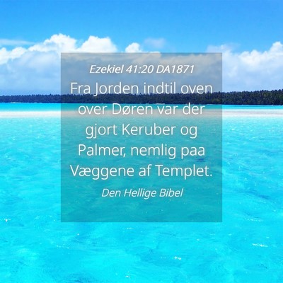 Picture 04 - Ezekiel 41:20 DA1871 - Fra Jorden indtil oven over Døren var der gjort - Bible Verse Picture