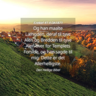 Picture 04 - Ezekiel 41:4 DA1871 - Og han maalte Længden, deraf til tyve Alen og - Bible Verse Picture