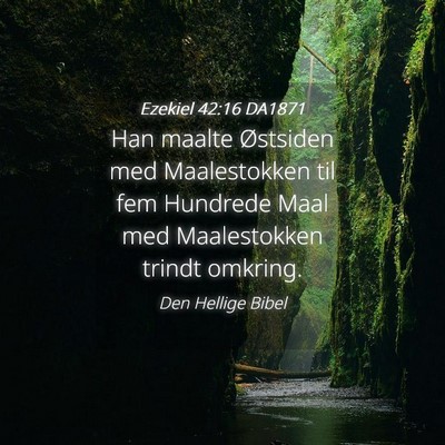 Picture 04 - Ezekiel 42:16 DA1871 - Han maalte Østsiden med Maalestokken til fem - Bible Verse Picture
