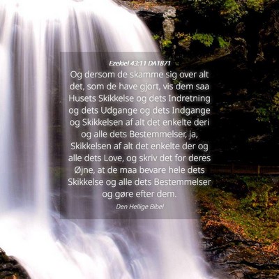 Picture 04 - Ezekiel 43:11 DA1871 - Og dersom de skamme sig over alt det, som de have - Bible Verse Picture