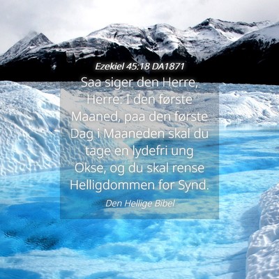 Picture 04 - Ezekiel 45:18 DA1871 - Saa siger den Herre, Herre: I den første Maaned, - Bible Verse Picture