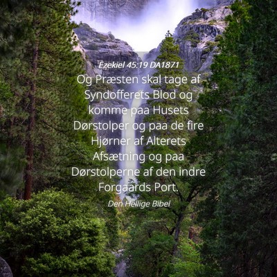 Picture 04 - Ezekiel 45:19 DA1871 - Og Præsten skal tage af Syndofferets Blod og - Bible Verse Picture