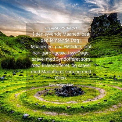 Picture 04 - Ezekiel 45:25 DA1871 - I den syvende Maaned, paa den femtende Dag i - Bible Verse Picture