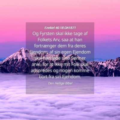 Picture 04 - Ezekiel 46:18 DA1871 - Og Fyrsten skal ikke tage af Folkets Arv, saa at - Bible Verse Picture