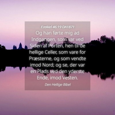 Picture 04 - Ezekiel 46:19 DA1871 - Og han førte mig ad Indgangen, som var ved Siden - Bible Verse Picture
