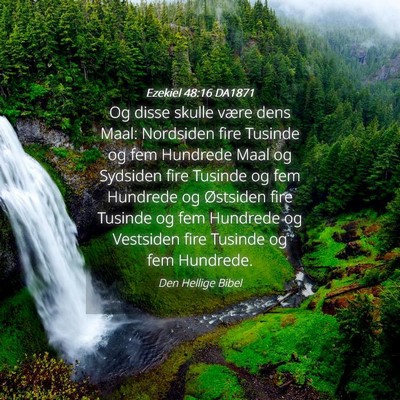 Picture 04 - Ezekiel 48:16 DA1871 - Og disse skulle være dens Maal: Nordsiden fire - Bible Verse Picture