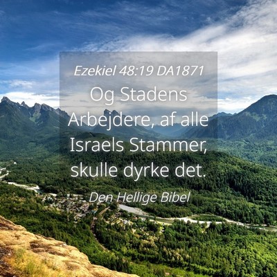 Picture 04 - Ezekiel 48:19 DA1871 - Og Stadens Arbejdere, af alle Israels Stammer, - Bible Verse Picture