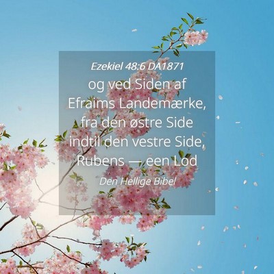 Picture 04 - Ezekiel 48:6 DA1871 - og ved Siden af Efraims Landemærke, fra den - Bible Verse Picture
