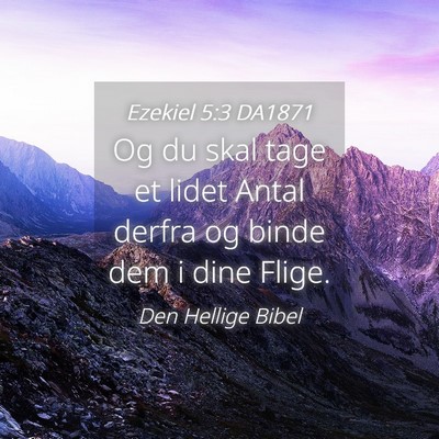 Picture 04 - Ezekiel 5:3 DA1871 - Og du skal tage et lidet Antal derfra og binde - Bible Verse Picture