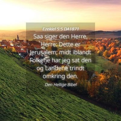 Picture 04 - Ezekiel 5:5 DA1871 - Saa siger den Herre, Herre: Dette er Jerusalem; - Bible Verse Picture
