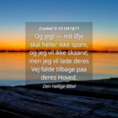 Picture 04 - Ezekiel 9:10 DA1871 - Og jeg! — mit Øje skal heller ikke spare, og - Bible Verse Picture