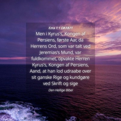Picture 04 - Ezra 1:1 DA1871 - Men i Kyrus's, Kongen af Persiens, første Aar, - Bible Verse Picture
