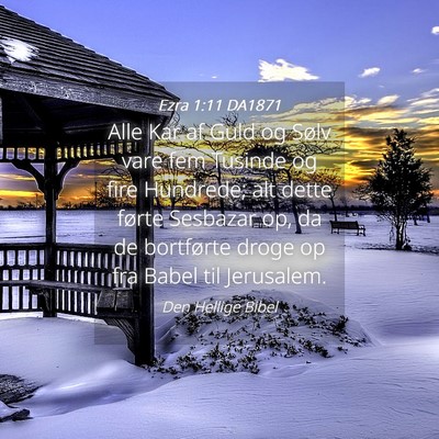 Picture 04 - Ezra 1:11 DA1871 - Alle Kar af Guld og Sølv vare fem Tusinde og - Bible Verse Picture