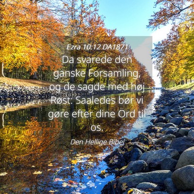 Picture 04 - Ezra 10:12 DA1871 - Da svarede den ganske Forsamling, og de sagde med - Bible Verse Picture