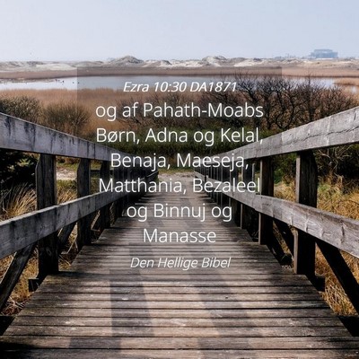 Picture 04 - Ezra 10:30 DA1871 - og af Pahath-Moabs Børn, Adna og Kelal, Benaja, - Bible Verse Picture