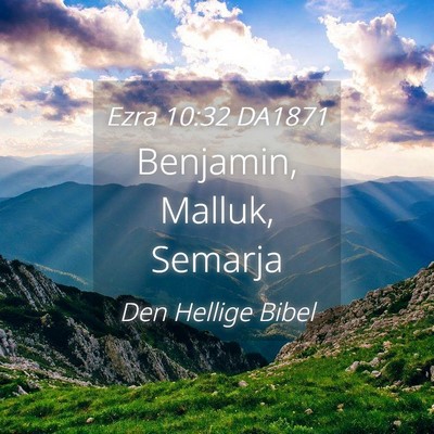 Picture 04 - Ezra 10:32 DA1871 - Benjamin, Malluk, - Bible Verse Picture